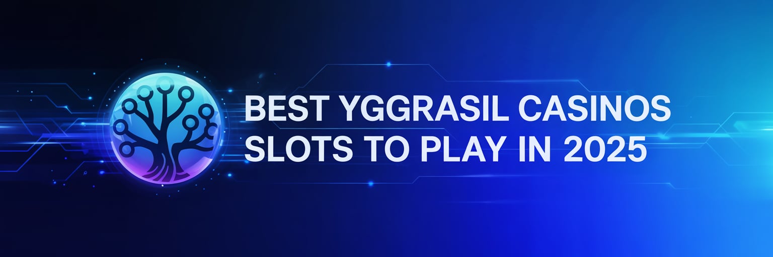 Best Yggdrasil Casinos Slots to Play in 2025